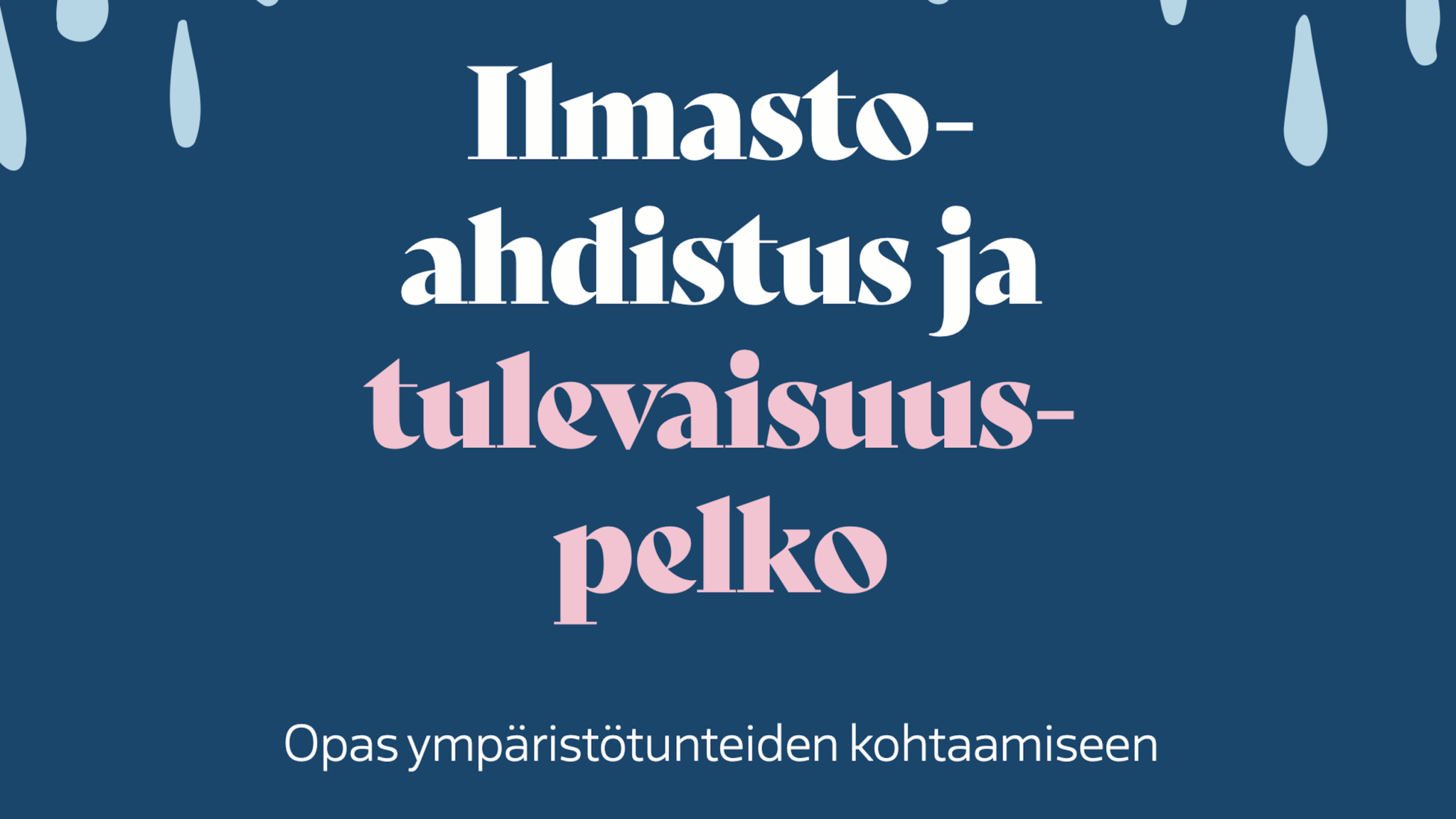 Ilmastoahdistus ja tulevaisuuspelko - opas ympäristötunteiden kohtaamiseen
